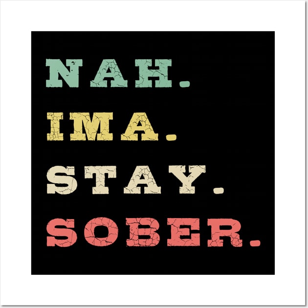 Nah Ima Stay Sober Wall Art by mikevdv2001